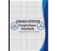 Cross Stitch Graph Paper Notebook 28 Count: Cross Stitch Graph Paper Notebook 28 Count: Chart Paper for Pattern Design, Embroidery, Needlepoint & Pixel Art - 8.5” x 11”, 100 Pages