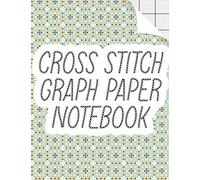 Cross Stitch Graph Paper Notebook: Blank Cross Stitch Patterns Grid Paper Book for Beginners and Advanced | Cross Stitch Graph Paper 10 Count