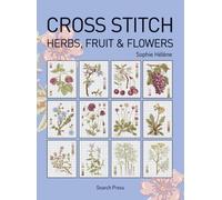 Cross Stitch Herbs, Fruit and Flowers by Sophie Helene (2011)