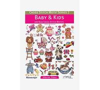 Cross Stitch Motif Series 2: Baby & Kids: 400 New Cross Stitch Motifs (Cross Stitch Motif, 2)