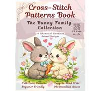 Cross-stitch pattern book: The Bunny Family: 10 Whimsical Woodland Animal Designs • Beginner-Friendly Charts • Cozy Cottagecore Cross-Stitch Collection • QR Codes Included
