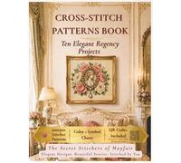 Cross-stitch patterns book: The Secret Stitchers of Mayfair: A Refined Collection of Regency-Inspired Cross-Stitch Designs - QR Code Download Included (REGENCY COLLECTION)