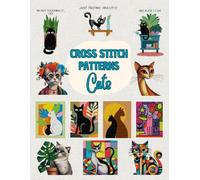 Cross Stitch Patterns: Cats: 12 Adorable and Modern Cat Cross Stitch Designs for All Skill Levels | Includes DMC Color Guide and Digital Patterns (Cross Stitch Patterns - English Edition)