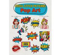 Cross Stitch Patterns - Pop Art: 12 Modern and Colorful Designs for Beginners and Experts | Bold Patterns for Contemporary Handmade Décor (Cross Stitch Patterns - English Edition)