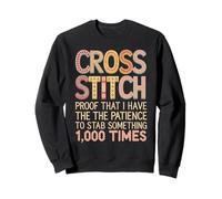 Cross Stitch Proof That I Have Patience To Stab Something Sweatshirt