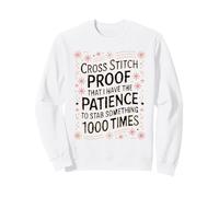 Cross Stitch Proof That I Have Patience To Stab Something Sweatshirt