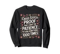 Cross Stitch Proof That I Have Patience To Stab Something Sweatshirt