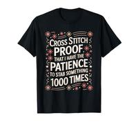Cross Stitch Proof that I Have Patience to Stab Something T-Shirt