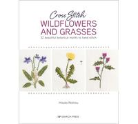 Cross Stitch Wildflowers and Grasses: 32 beautiful botanical motifs to hand stitch