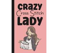 Cross-Stitcher's Logbook: A Project Journal to Track Patterns, Floss, Fabric, WIPs and Graph Paper