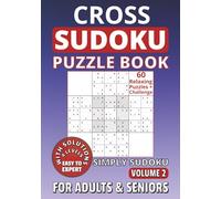 Cross Sudoku Puzzle Book for Adults and Seniors: 60 Puzzles | Daily Brain Training from Easy to Expert | Full Solutions: Simply Sudoku, Volume 2