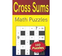 Cross Sums Math Puzzles: 160 algebraic or arithmetic puzzles