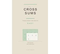 Cross Sums Puzzle Book for Adults: 50 Easy Puzzles with Solutions (Cross Sums Easy)