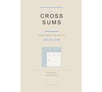 Cross Sums Puzzle Book for Adults: 50 Medium Puzzles with Solutions (Cross Sums Medium)
