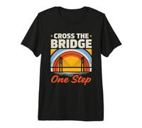 Cross The Bridge One Step Motivational Sunset Premium T-Shirt