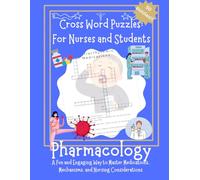 Cross Word Puzzles: for Nurses and Students: Pharmacology: A Fun and Engaging Way to Master Medications, Mechanisms, and Nursing Considerations