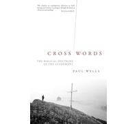 Cross Words: The Biblical Doctrine of the Atonement