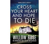 Cross Your Heart and Hope to Die: An unputdownable and addictive crime thriller: 4 (Emma Frost)
