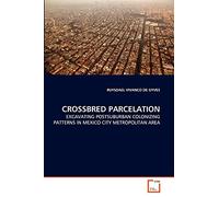 CROSSBRED PARCELATION: EXCAVATING POSTSUBURBAN COLONIZING PATTERNS IN MEXICO CITY METROPOLITAN AREA