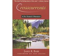 Crosscurrents: A Fly Fisher's Progress