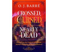 Crossed, CURSED, & Nearly Dead: Introducing the Triple-D Detectives, Midlife Wranglers of the Supernatural