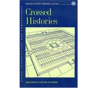 Crossed Histories: Manchuria in the Age of Empire (Asian Interactions and Comparisons): 4