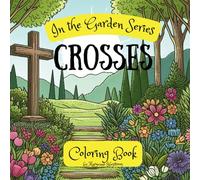 Crosses Coloring Book: In the Garden Series