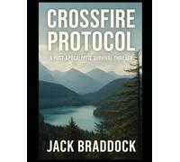 Crossfire Protocol: A Post-Apocalyptic Survival Thriller (The Cole Vandermeer Series)