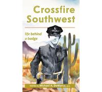 Crossfire Southwest: Life Behind a Badge