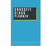 Crossfit Class Planner: Coaching class planner, 6x9, with 120 pages. Plan class, notes, goals and strategy, and lead warm-up.