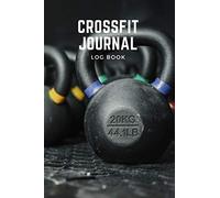 Crossfit Journal Log Book: WOD Logbook for Crossfitters - Cross-Training Workout Journal to Keep Track of Exercises, Skills, Results, and Much More (6 x 9 in - 120 Pages)