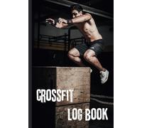 CROSSFIT LOG BOOK: Blank Journal & Planner - Track Exercise, Goals, Compact Gym Notebook for Strength, Crossfit, and Wellness