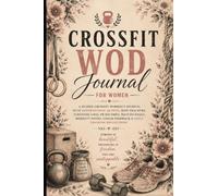 CrossFit WOD Journal for Women: A Guided CrossFit Workout Journal with Inspirational Quotes, WOD Trackers, Strength Logs, PR Records, MetCon Pages, ... Coach Feedback & Daily Training Reflections