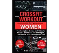 CrossFit Workout for Women: The Complete Guide to Ultimate Fitness Regimens for Strength, Endurance, and Transformation (Fit Without Gym Fitness Guides)