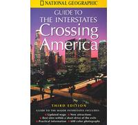 Crossing America: National Geographic's Guide to the Interstates