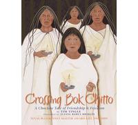Crossing Bok Chitto: A Choctaw Tale of Friendship & Freedom