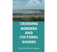 CROSSING BORDERS AND CULTURAL DIVIDES