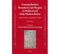 Crossing Borders: Boundaries and Margins in Medieval and Early Modern Britain: Essays in Honour of Cynthia J. Neville: 17 (Later Medieval Europe, 17)
