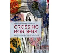 Crossing Borders : Central European Women in the Arts