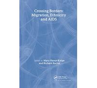 Crossing Borders: Migration, Ethnicity and AIDS (Social Aspects of AIDS)