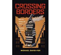 Crossing Borders: Modernity, Ideology, and Culture in Russia and the Soviet Union: 233 (Russian and East European Studies)