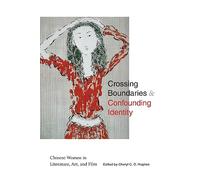 Crossing Boundaries and Confounding Identity: Chinese Women in Literature, Art, and Film (SUNY series in Asian Studies Development)