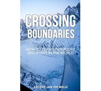 Crossing Boundaries: How to plan your flight anywhere in the world: Volume 1 (The Global Pilot Series)