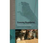 Crossing Boundaries: Investigating Human-Animal Relationships: 14 (Human-Animal Studies)