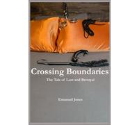 Crossing Boundaries: The Tale of Love, Lust, and Betrayal