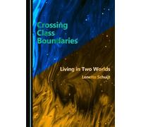 Crossing Class Boundaries: Living in Two Worlds
