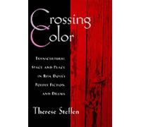 Crossing Color: Transcultural Space and Place in Rita Dove's Poetry, Fiction, an