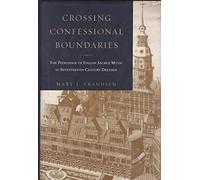 Crossing Confessional Boundaries: The Patronage of Italian Sacred Music in Seventeenth-Century Dresden
