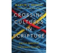 Crossing Cultures in Scripture: Biblical Principles for Mission Practice