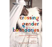 Crossing Gender Boundaries - Fashion to Create, Disrupt and Transcend